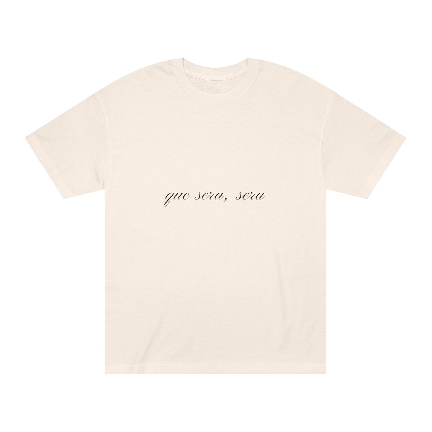 Que Sera, Sera T-shirt