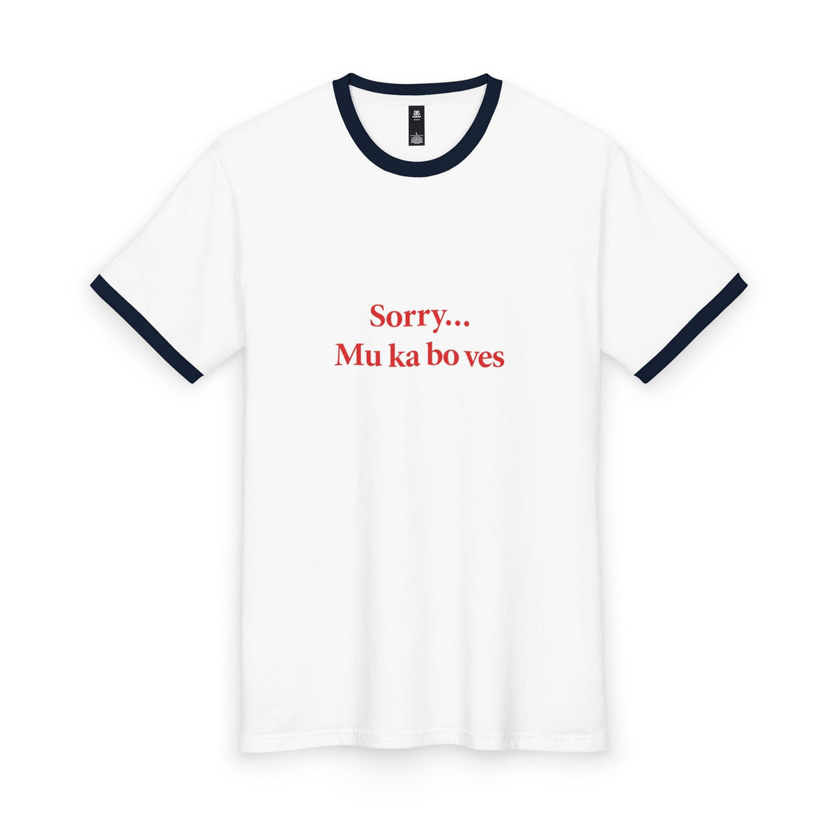 Sorry... Mu ka bo ves Ringer Tee