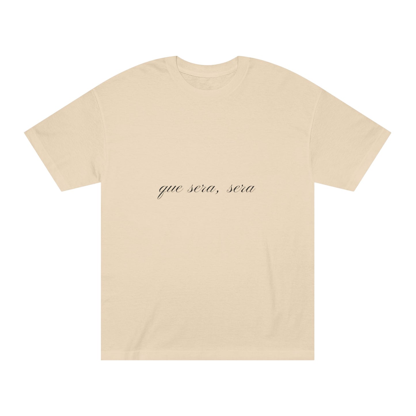 Que Sera, Sera T-shirt