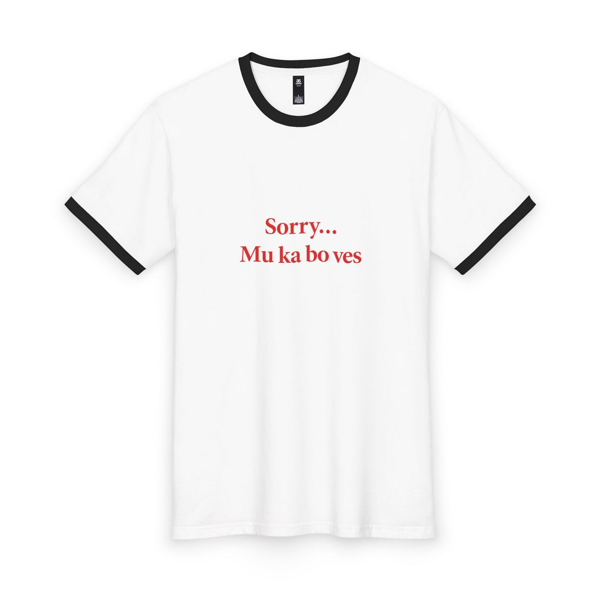 Sorry... Mu ka bo ves Ringer Tee
